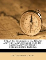 Bidrag Til Kundskaben Om Norges Arktiske Fauna. Oversigt Over de I Norges Arktiske Region Forekommende Bloddyr