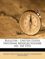Bulletin - United States National Museum Volume No. 160 1932