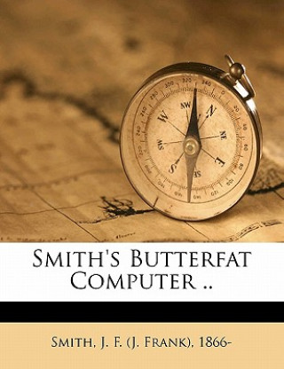 Smith's Butterfat Computer ..