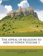 The Appeal of Religion to Men in Power Volume 1