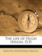 The Life of Hugh Heugh, D.D