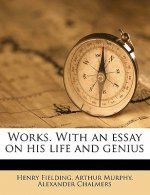 Works. with an Essay on His Life and Genius Volume 9
