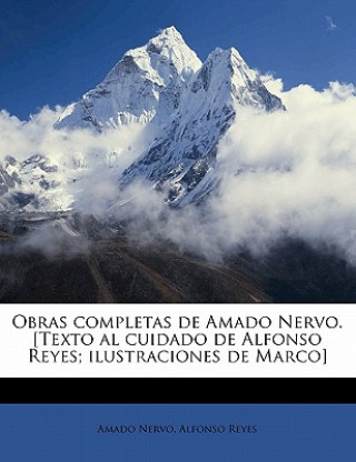 Obras completas de Amado Nervo. [Texto al cuidado de Alfonso Reyes; ilustraciones de Marco] Volume 24