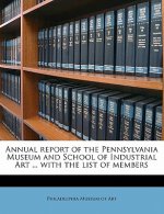 Annual Report of the Pennsylvania Museum and School of Industrial Art ... with the List of Members Volume 40