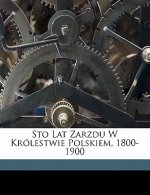 Sto Lat Zarzdu W Królestwie Polskiem, 1800-1900