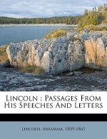 Lincoln: Passages from His Speeches and Letters