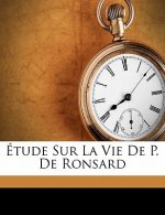 Étude sur la vie de P. de Ronsard