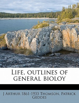 Life, Outlines of General Bioloy