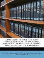 Diary: For the First Time Fully Transcribed from the Shorthand Manuscript in the Pepysian Library, Magdalene College, Cambrid