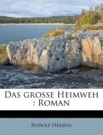 Das Grosse Heimweh: Roman
