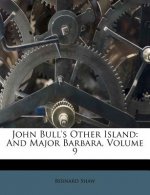 John Bull's Other Island: And Major Barbara, Volume 9