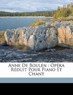 Anne de Boulen: opéra réduit pour piano et chant