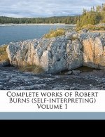Complete Works of Robert Burns (Self-Interpreting) Volume 1