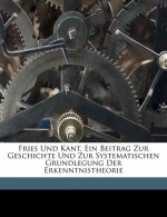 Fries Und Kant, Ein Beitrag Zur Geschichte Und Zur Systematischen Grundlegung Der Erkenntnistheorie