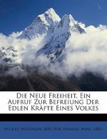 Die Neue Freiheit, Ein Aufruf Zur Befreiung Der Edlen Kräfte Eines Volkes