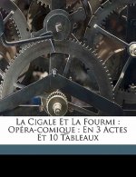La cigale et la fourmi: opéra-comique: en 3 actes et 10 tableaux