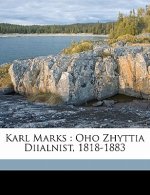 Karl Marks: Oho Zhyttia Diialnist, 1818-1883