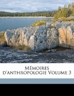 Memoires D'Anthropologie Volume 3