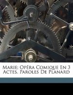 Marie; opéra comique en 3 actes. Paroles de Planard
