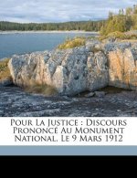 Pour La Justice: Discours Prononcé Au Monument National, Le 9 Mars 1912