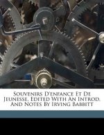 Souvenirs D'Enfance Et de Jeunesse. Edited with an Introd. and Notes by Irving Babbitt