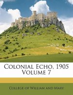 Colonial Echo, 1905 Volume 7