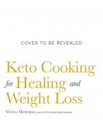 Keto Cooking for Healing and Weight Loss: 80 Delicious Low-Carb, Grain- And Dairy-Free Recipes