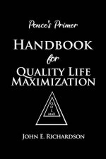 Ponce's Primer Handbook for Quality Life Maximization