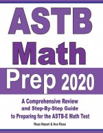 ASTB Math Prep 2020: A Comprehensive Review and Ultimate Guide to the ASTB-E Math Test