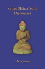 Satipatthana Sutta Discourses: Talks from a course in Maha-satipatthana Sutta