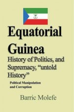 Equatorial Guinea History of Politics, and Supremacy, untold History