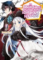 Archdemon's Dilemma: How to Love Your Elf Bride: Volume 9