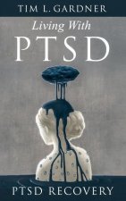 Living With PTSD: PTSD Recovery