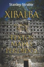 Xibalba: En Busca de los Textos Mayas Perdidos