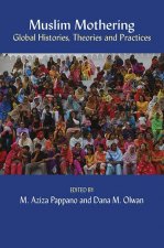 Muslim Mothering: Global Histories, Theories and Practises