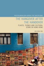 The Hangover After the Handover: Things, Places and Cultural Icons in Hong Kong