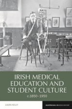 Irish Medical Education and Student Culture, C.1850-1950