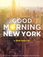Good Morning New York: A New Musical