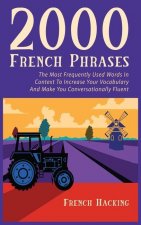 2000 French Phrases - The most frequently used words in context to increase your vocabulary and make you conversationally fluent