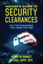 Insider's Guide to Security Clearances: Get the Clearance and Land the Job