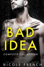Bad Idea: The Complete Collection: Three books plus an exclusive story!