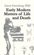 Early Modern Matters of Life and Death
