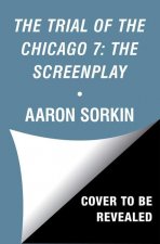 Trial of the Chicago 7: The Screenplay