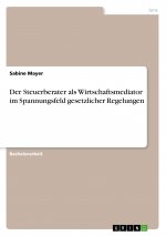 Der Steuerberater als Wirtschaftsmediator im Spannungsfeld gesetzlicher Regelungen