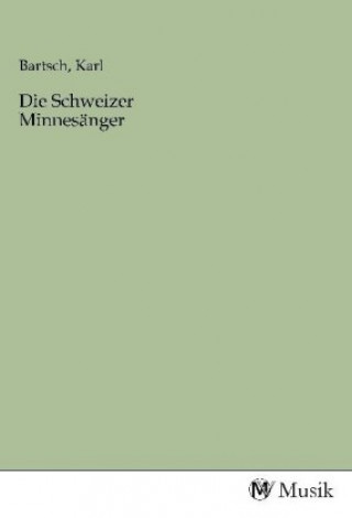 Die Schweizer Minnesänger
