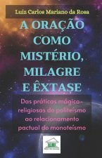 A oraç?o como mistério, milagre e ?xtase: Das práticas mágico-religiosas do politeísmo ao relacionamento pactual do monoteísmo