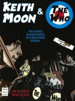 Keith Moon & the Who: Vida Y Muerte del Genial Batería de la Mítica Banda Británica