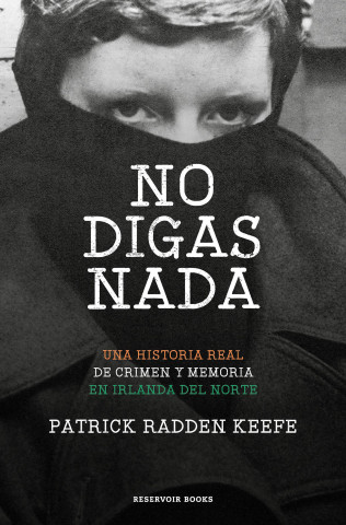 No Digas NADA / Say Nothing: A True Story of Murder and Memory in Northern Ireland (Brožovaná)