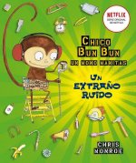 Chico Bun Bun. Un Mono Manitas. Un Extrano Ruido