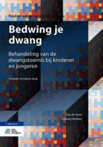 Bedwing Je Dwang: Behandeling Van de Dwangstoornis Bij Kinderen En Jongeren